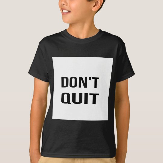 DON'T QUIT - DO IT Quote Quotation Determination T-Shirt