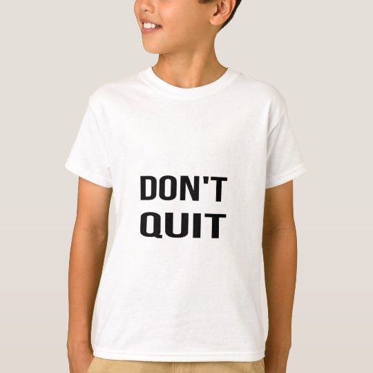 DON'T QUIT - DO IT Quote Quotation Determination T-Shirt
