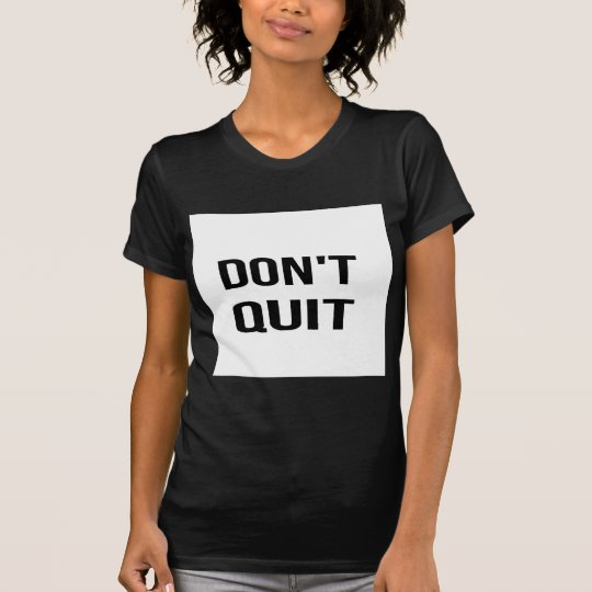 DON'T QUIT - DO IT Quote Quotation Determination T-Shirt