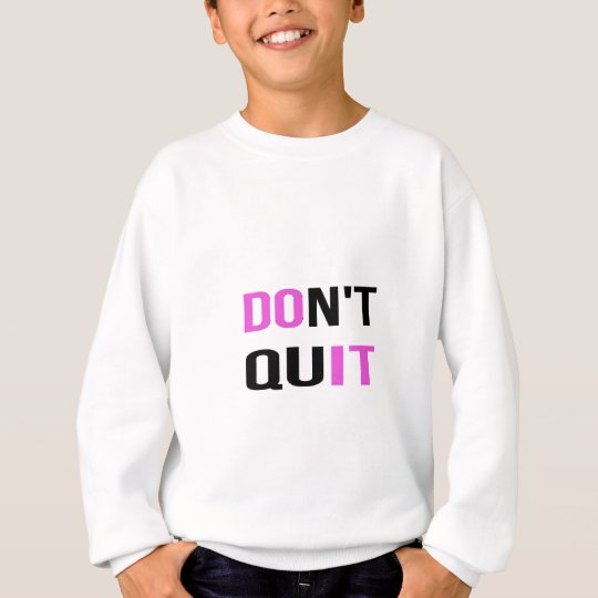 DON'T QUIT - DO IT Quote Quotation Motivational Sweatshirt