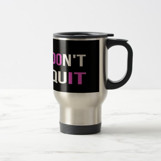 DON'T QUIT - DO IT Quote Quotation Motivational Travel Mug
