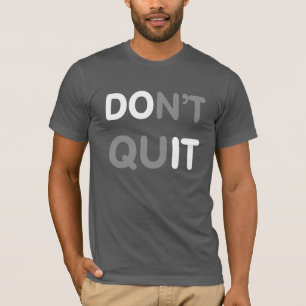 Don't Quit, DO IT! T-Shirt