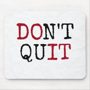 Don't Quit inspirational text Mouse Pad
