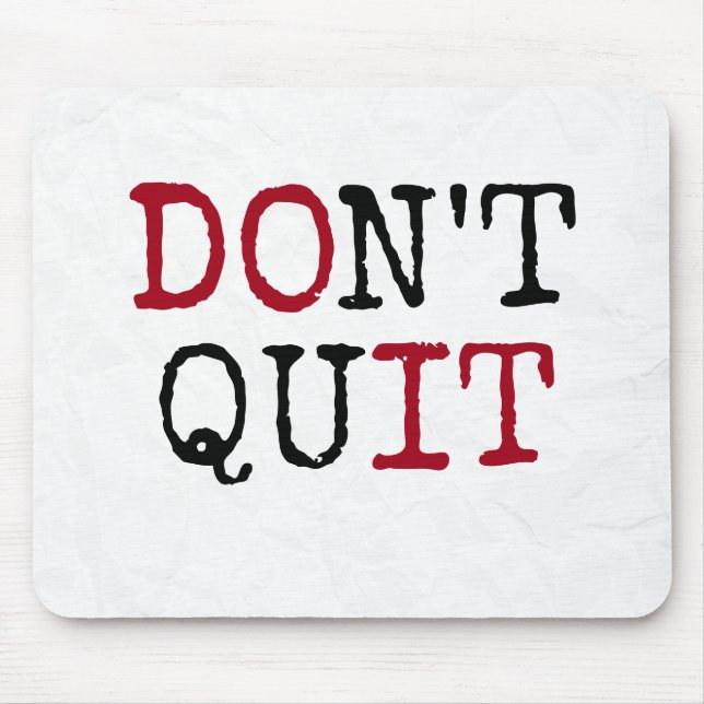 Don't Quit inspirational text Mouse Pad (Front)