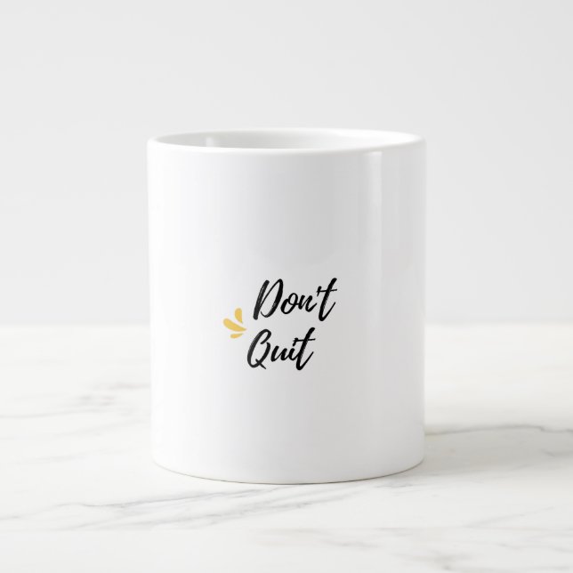 Don't quit  large coffee mug (Front)
