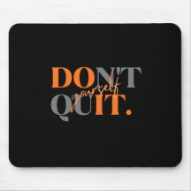 Don't Quit Mouse Pad