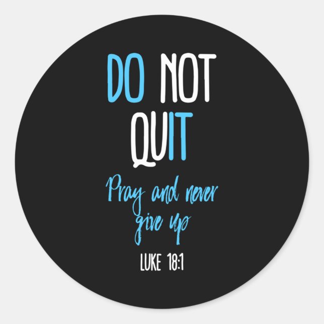 Don't Quit Pray And Never Give Up Long Sleeve  Classic Round Sticker (Front)