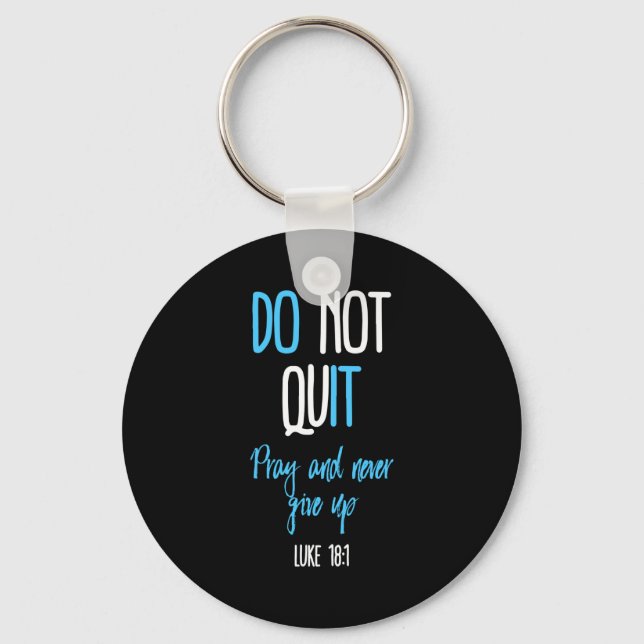 Don't Quit Pray And Never Give Up Long Sleeve  Keychain (Front)