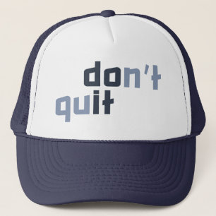 "Don't Quit" Trucker Hat