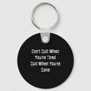 Dont Quit When Youre Tired Mens Cotton  Keychain