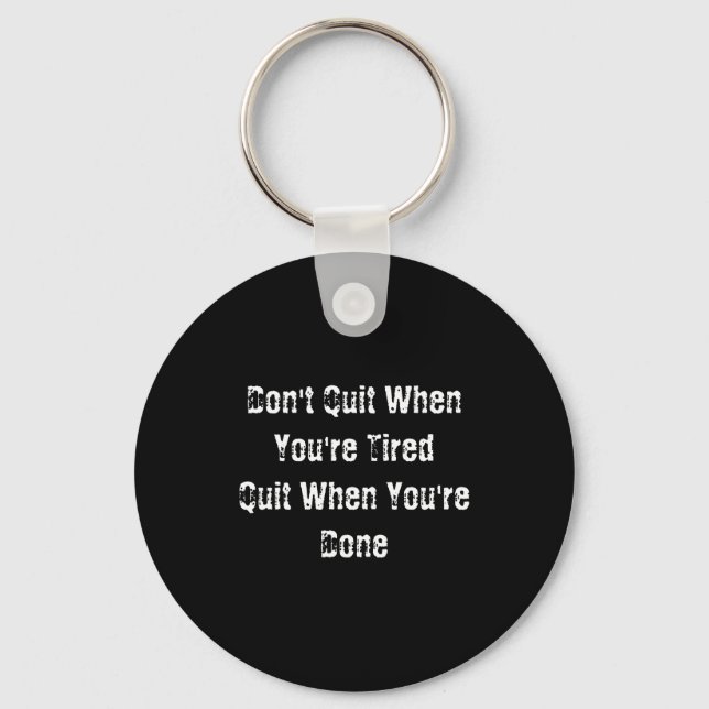 Dont Quit When Youre Tired Mens Cotton  Keychain (Front)