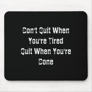 Dont Quit When Youre Tired Mens Cotton  Mouse Pad