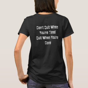 Don't Quit When You're Tired Womens 100% Cotton T-Shirt