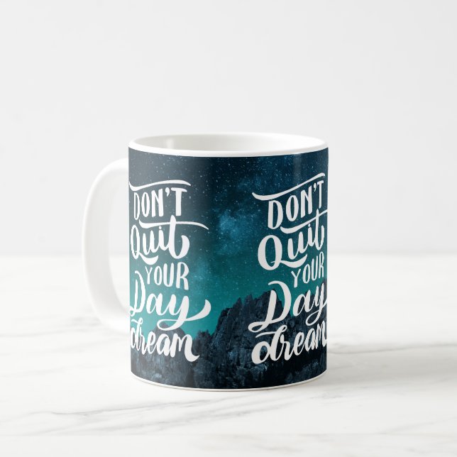 Don't Quit Your Day Dream Coffee Mug (Front Left)