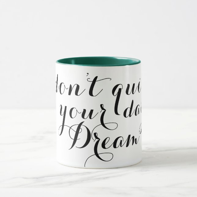 don't quit your day dream funny coffee mug (Center)
