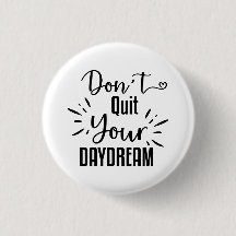 Don't Quit Your Daydream