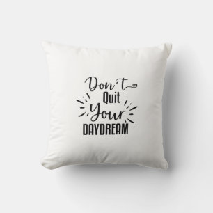 Don't Quit Your Daydream & All I need is Coffee Throw Pillow