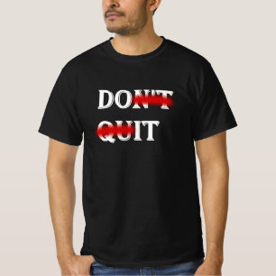 Don't Quite, Do it! T-Shirt