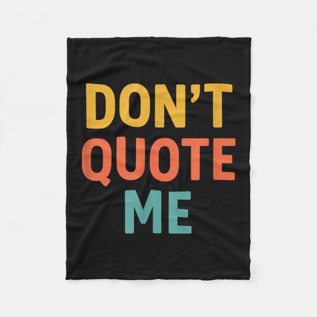 Don't Quote Me  Fleece Blanket (Front)