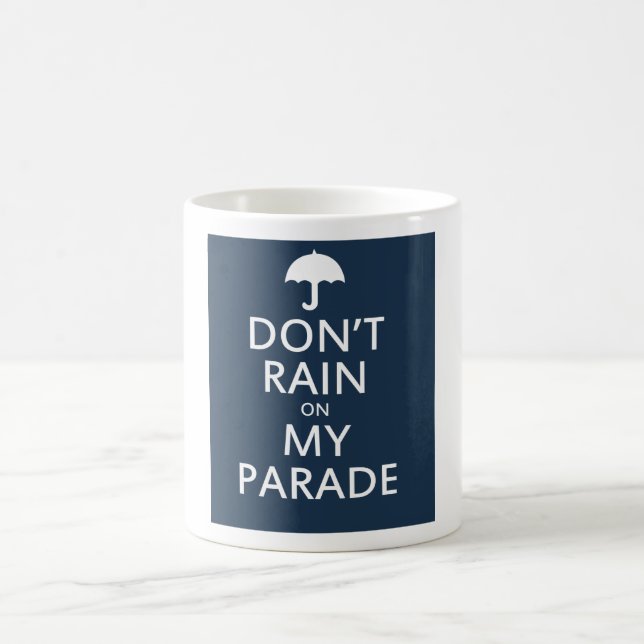 Don't rain on my parade coffee mug (Center)