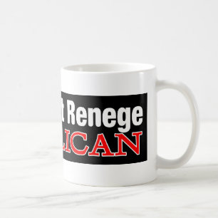 Don't Renege Coffee Mug