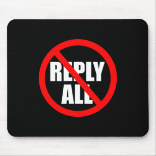 Don't Reply All Funny Office Humor Mouse Pad