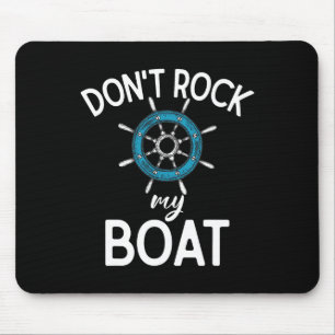 Dont Rock My Boat Boating Mouse Pad