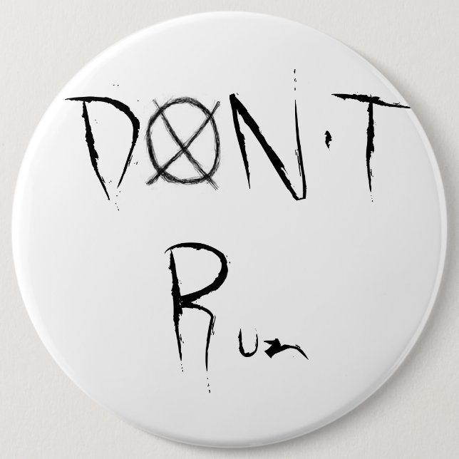 Don't Run 6 Inch Round Button (Front)
