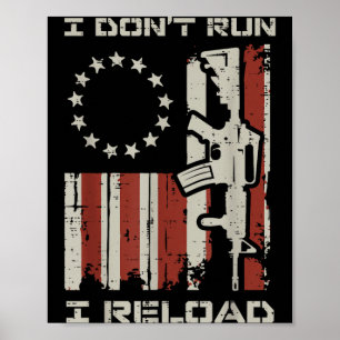 Dont Run Reload Flag Funny Saying Patriotic Men Poster