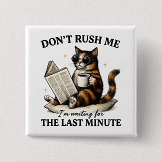 Don't Rush Me 2 Inch Square Button