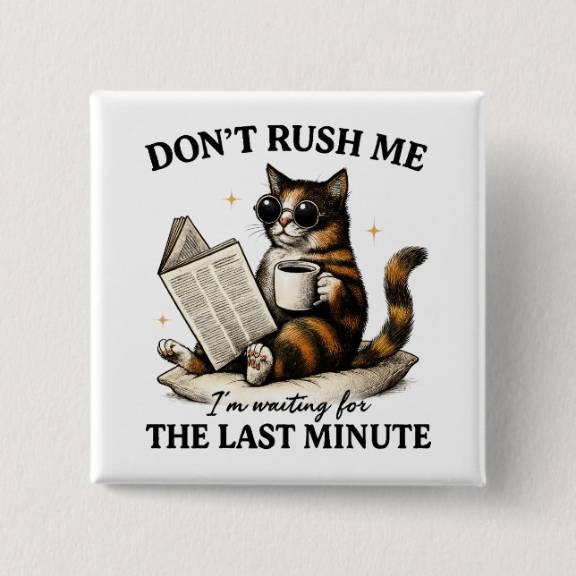 Don't Rush Me 2 Inch Square Button (Front)