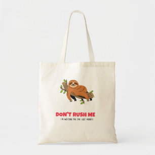 Don't Rush Me I'm Waiting For The Last Minute Tote Bag