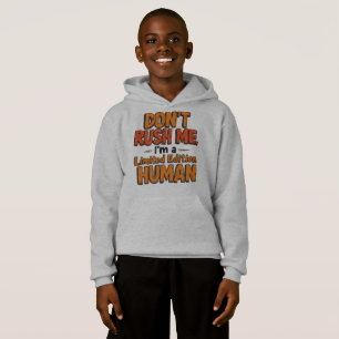 Don't Rush Me Limited Edition Human Funny Sarcasti