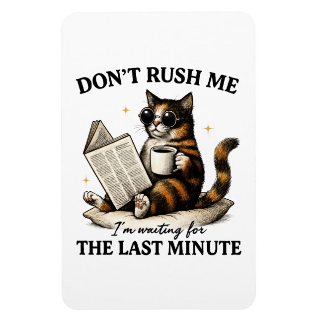Don't Rush Me Magnet (Vertical)