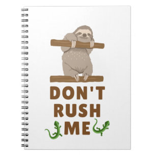 Dont rush me notebook