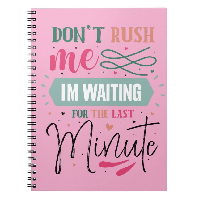 Don't Rush me Notebook (Front)