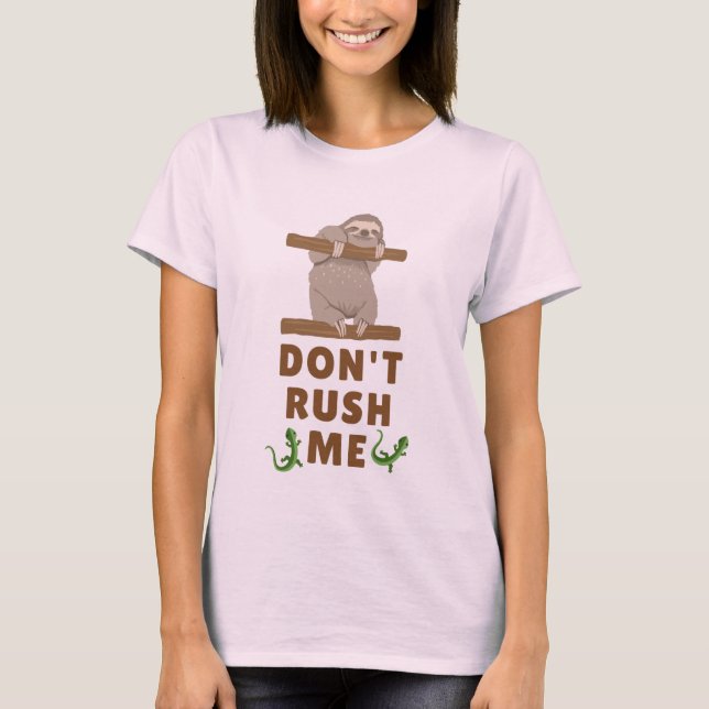 Dont rush me T-Shirt (Front)