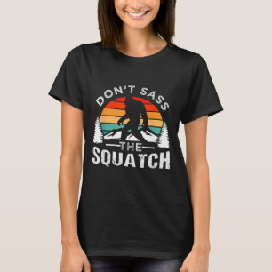 Don't S The Squatch Bigfoot  T-Shirt