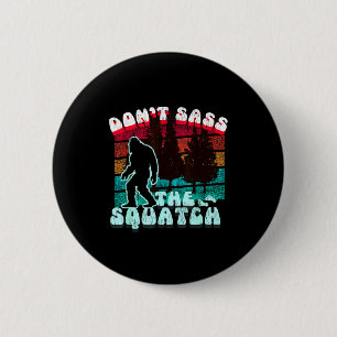 Dont S The Squatch Funny Pun Joke  2 Inch Round Button