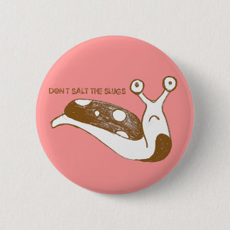 Don't Salt the Slugs pin (pink)