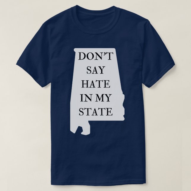 Dont Say Hate In My State Oppose Dont Say Gay Alab T-Shirt (Design Front)