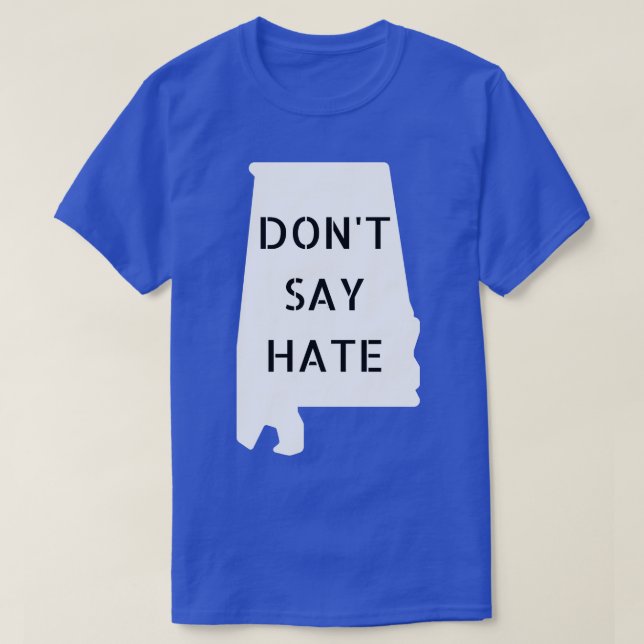 Dont Say Hate Oppose Dont Say Gay White Alabama Si T-Shirt (Design Front)