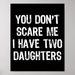 Dont Scare Have 2 Two Daughters Funny Mom Dad Poster