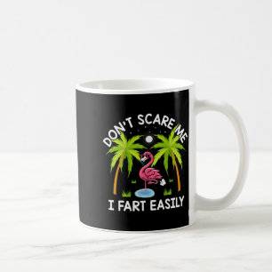 Dont Scare Me I Fart Easily Funny Flamingo Lover Coffee Mug