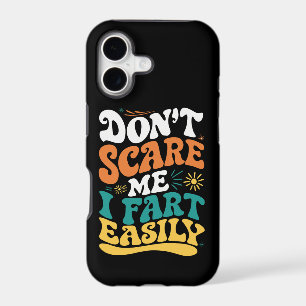 Don't Scare Me I Fart Easily Funny Quote