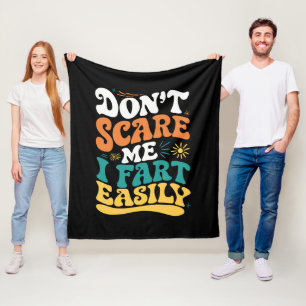 Don't Scare Me I Fart Easily Funny Quote Fleece Blanket