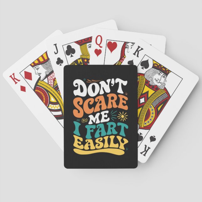 Don't Scare Me I Fart Easily Funny Quote Playing Cards (Back)