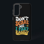 Don't Scare Me I Fart Easily Funny Quote Samsung Galaxy Case<br><div class="desc">Don't Scare Me I Fart Easily Funny Quote</div>