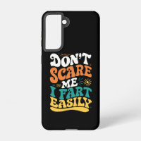 Don't Scare Me I Fart Easily Funny Quote