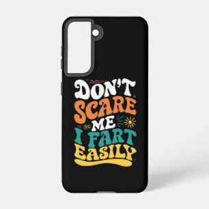 Don't Scare Me I Fart Easily Funny Quote Samsung Galaxy Case